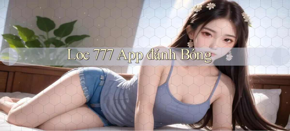 loc 777 app đánh bóng