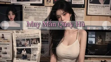 May mắn Quay hũ