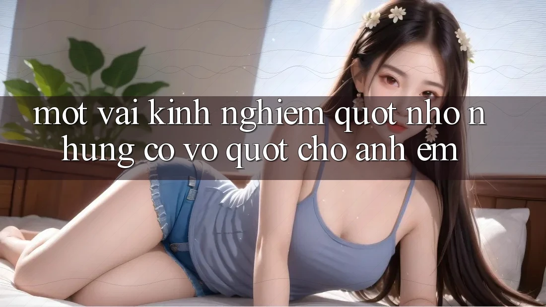 Một vài kinh nghiệm " nhỏ nhưng có võ" cho anh em Một vài kinh nghiệm " nhỏ nhưng có võ" cho anh em