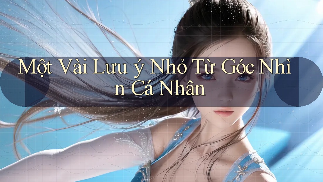 Một vài lưu ý nhỏ từ góc nhìn cá nhân