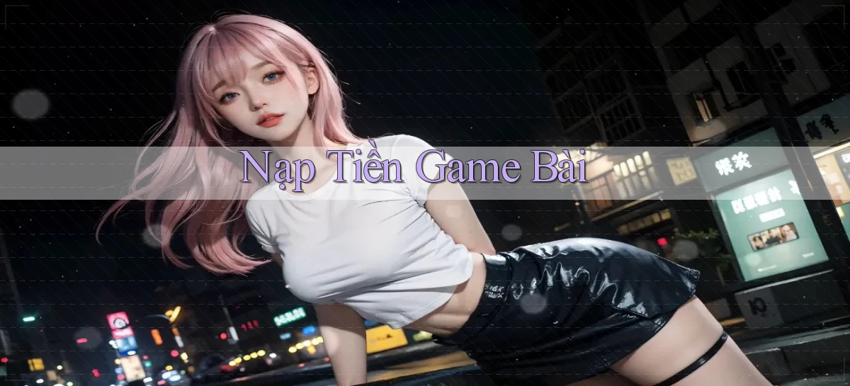 Nạp tiền Game bài