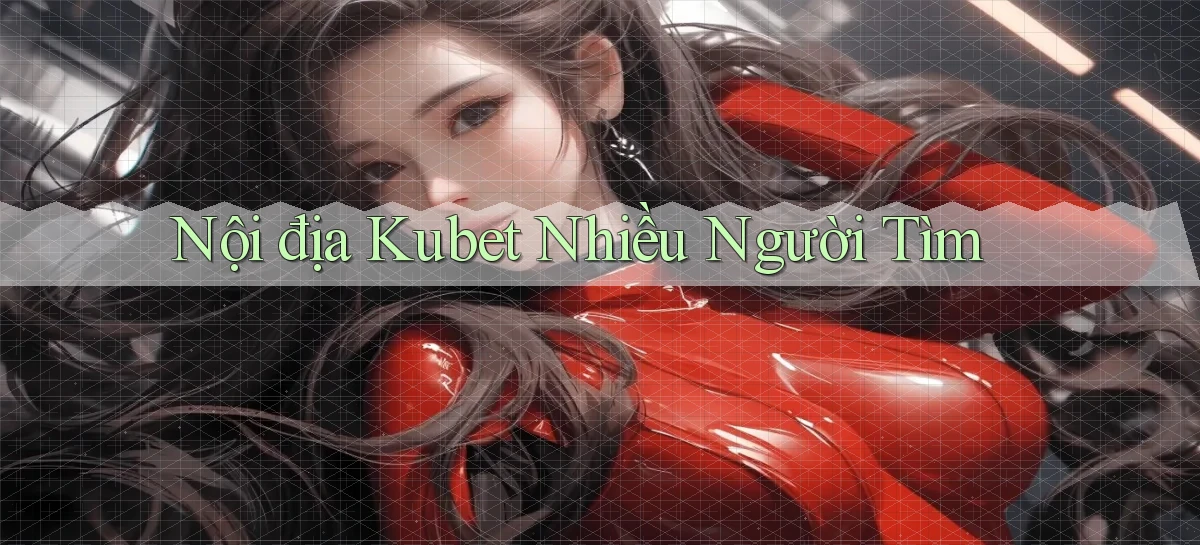 nội địa kubet nhiều người tìm