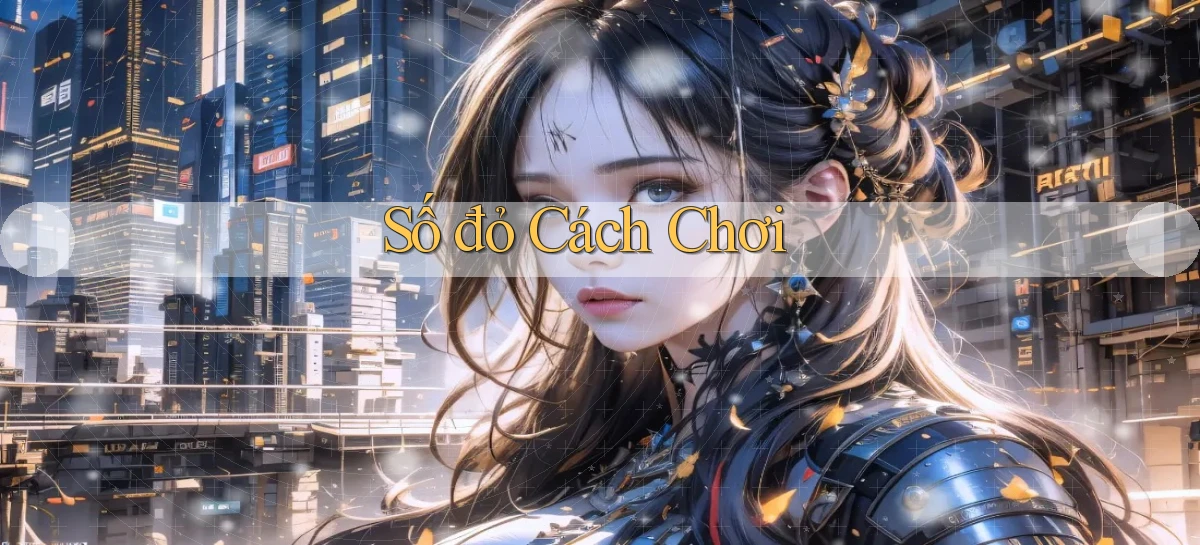 số đỏ Cách chơi