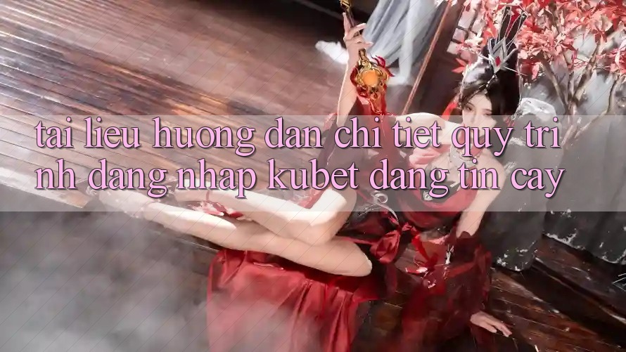 Tài liệu hướng dẫn chi tiết quy trình đăng nhập Kubet đáng tin cậy Tài liệu hướng dẫn chi tiết quy trình đăng nhập Kubet đáng tin cậy