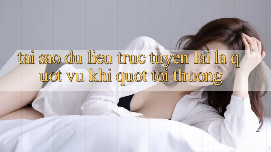 Tại sao dữ liệu trực tuyến lại là " vũ khí" tối thượng? Tại sao dữ liệu trực tuyến lại là " vũ khí" tối thượng?