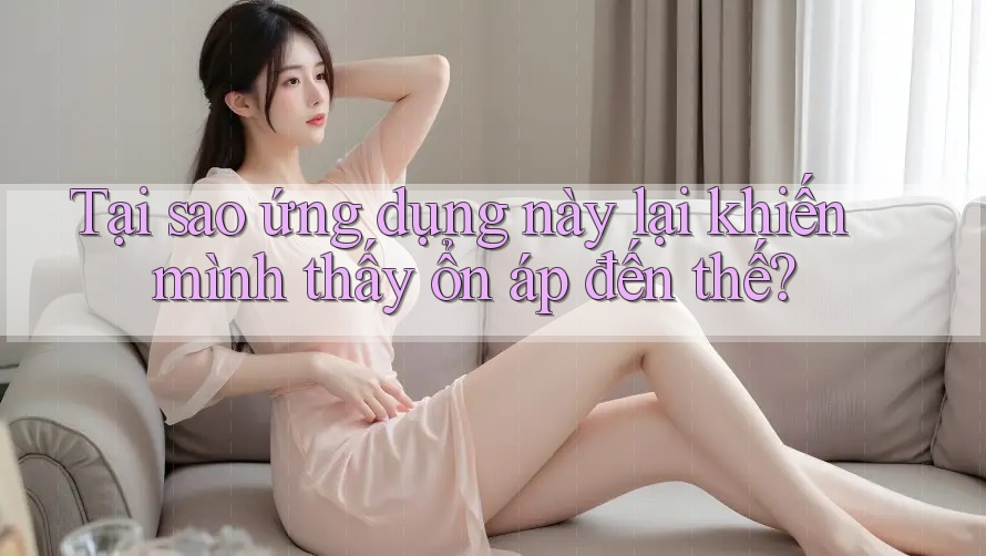 Tại sao ứng dụng này lại khiến mình thấy ổn áp đến thế? Tại sao ứng dụng này lại khiến mình thấy ổn áp đến thế?