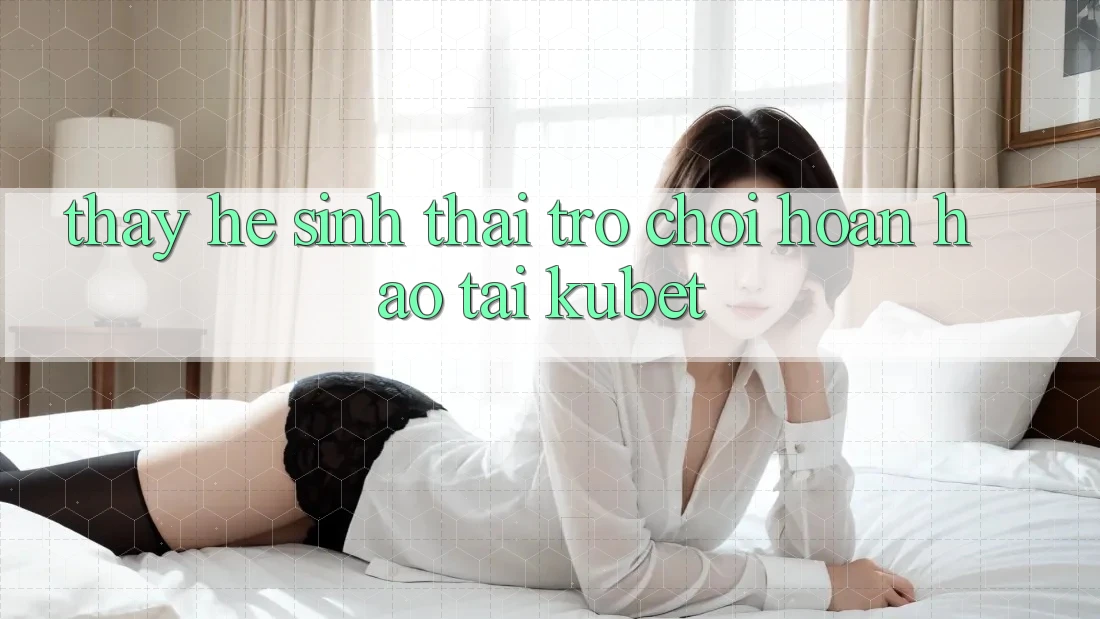 Thấy hệ sinh thái trò chơi hoàn hảo tại Kubet Thấy hệ sinh thái trò chơi hoàn hảo tại Kubet