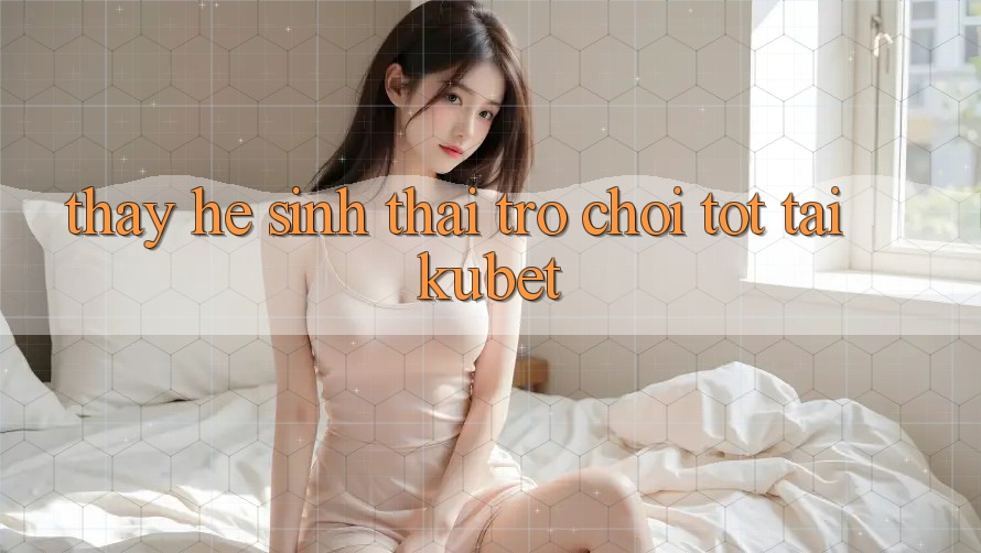 Thấy hệ sinh thái trò chơi tốt tại Kubet Thấy hệ sinh thái trò chơi tốt tại Kubet