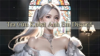 tra cứu kubet anh em discord