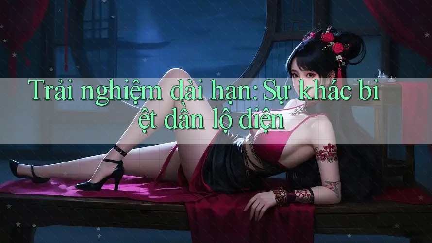 Trải nghiệm dài hạn: Sự khác biệt dần lộ diện Trải nghiệm dài hạn: Sự khác biệt dần lộ diện