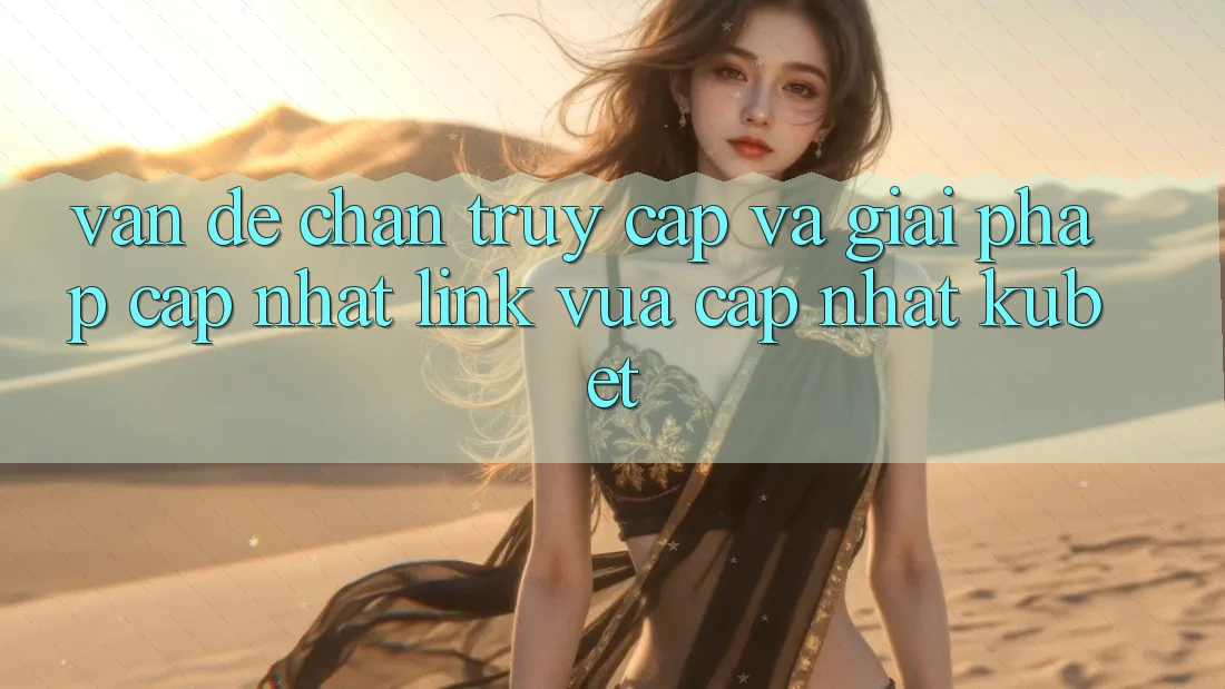 Vấn đề chặn truy cập và giải pháp cập nhật “Link Vừa cập nhật Kubet” Vấn đề chặn truy cập và giải pháp cập nhật “Link Vừa cập nhật Kubet”