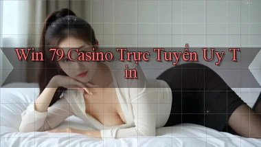 win 79 casino trực tuyến uy tín